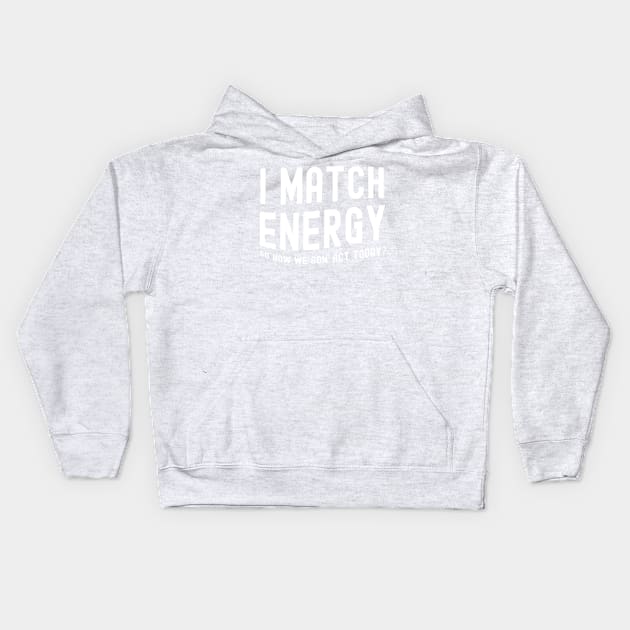 I Match Energy Kids Hoodie by Horisondesignz